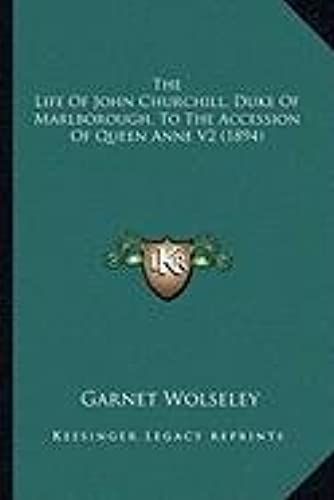 The Life Of John Churchill, Duke Of Marlborough, To The Accethe Life Of John Churchill, Duke Of Marlborough, To The Accession Of Queen Anne V2 (1894) Ssion Of Queen Anne V2 (1894)