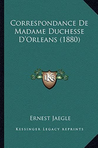 Correspondance De Madame Duchesse D'orleans (1880)