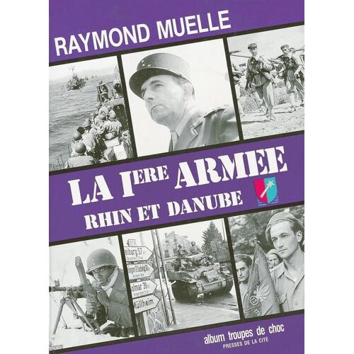 La 1ère Armée Française - Rhin Et Danube
