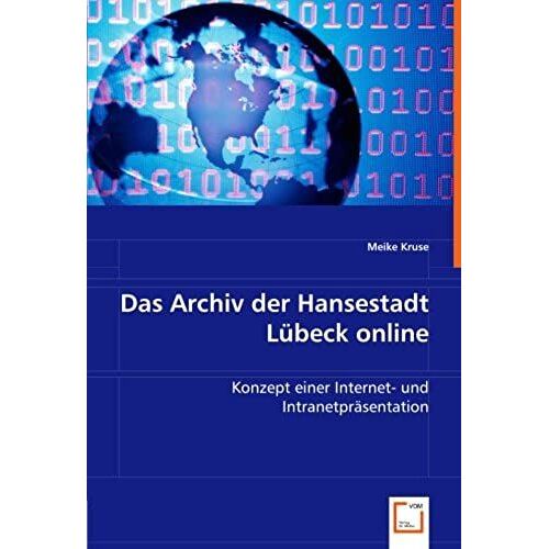 Das Archiv Der Hansestadt Luebeck Online: Konzept Einer Internet- Und Intranetpraesentation
