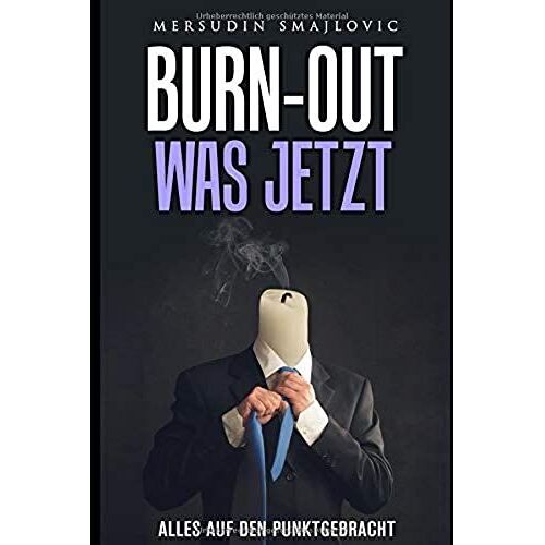 Burn-Out Was Jetzt: Alles Auf Den Punktgebracht