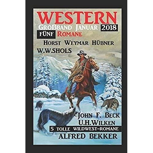 5 Tolle Wildwest-Romane: Western Großband Januar 2018
