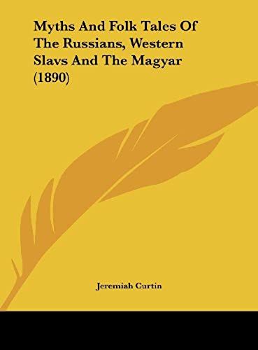 Myths And Folk Tales Of The Russians, Western Slavs And The Magyar (1890)