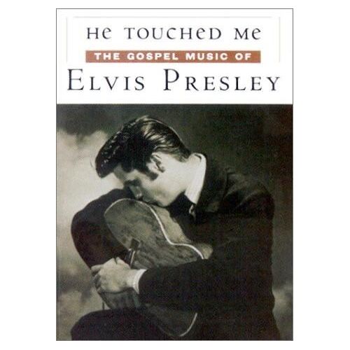 Elvis Presley - He Touched Me: The Gospel Music Of