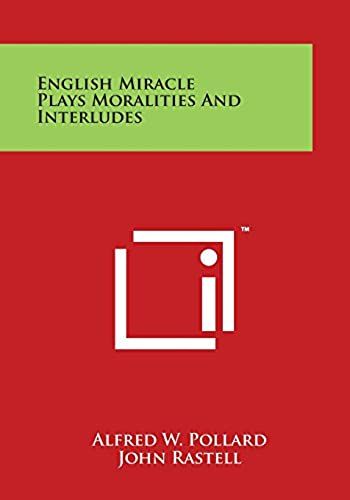 English Miracle Plays Moralities And Interludes