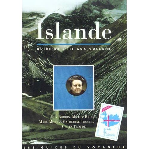 Islande - Le Guide De L'île Aux Volcans Avec Îles Féroé Et Groënland, 3ème Édition