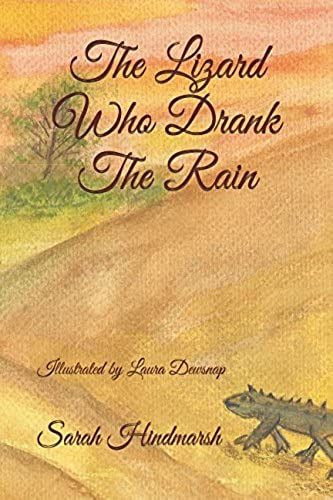 The Lizard Who Drank The Rain: Illustrated By Laura Dewsnap (The Animal Adventures Series)