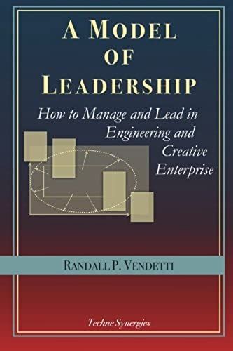 A Model Of Leadership: How To Manage And Lead In Engineering And Creative Enterprise