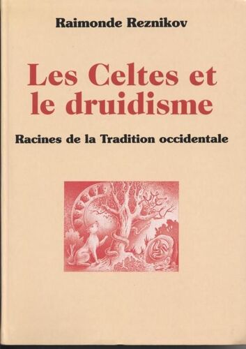 Les Celtes Et Le Druidisme - Racines De La Tradition Occidentale