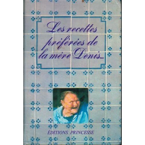 Les Recettes Préférées De Mère Denis