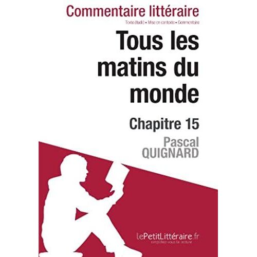 Tous Les Matins Du Monde De Pascal Quignard - Chapitre 15: Commentaire De Texte