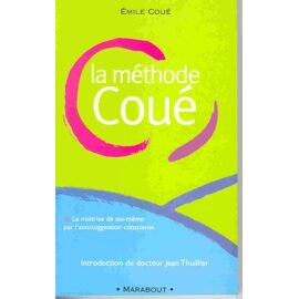 La Méthode Coué - La Maîtrise De Soi-Même Par L'autosuggestion Consciente