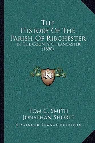 The History Of The Parish Of Ribchester: In The County Of Lancaster (1890)