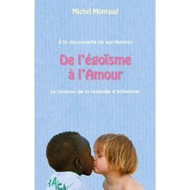 De L'égoisme À L'amour, Le Cadeau De La Maladie D'alzheimer