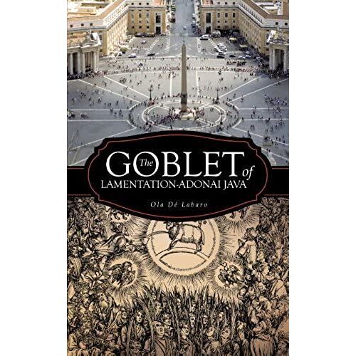 The Goblet Of Lamentation-Adonai Java