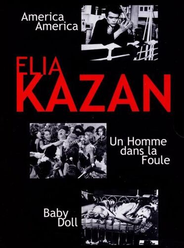 Elia Kazan : America, America + Un Homme Dans La Foule + Baby Doll