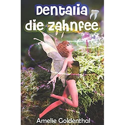 Dentalia, Die Zahnfee: Das Versprechen Von Kira Karies Und Billi Baktus