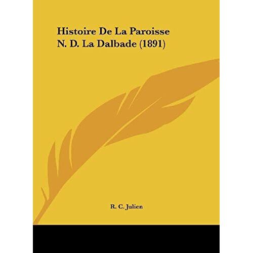 Histoire De La Paroisse N. D. La Dalbade (1891)