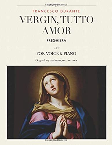 Vergin, Tutto Amor: Preghiera, For Medium, High And Low Voices (The Singer's Resource)