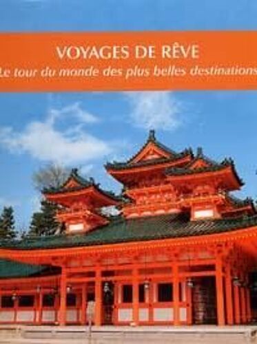 Voyages De Reve : Les Plus Belles Destinations Du Monde