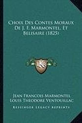 Choix Des Contes Moraux De J. F. Marmontel, Et Belisaire (1825)