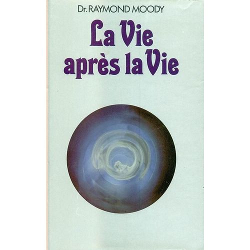 La Vie Après La Vie - Enquête À Propos D'un Phénomène; La Survie De La Conscience Après La Mort Du Corps