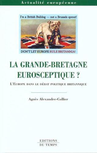 La Grande-Bretagne Eurosceptique ? L'europe Dans Le Débat Politique Britannique