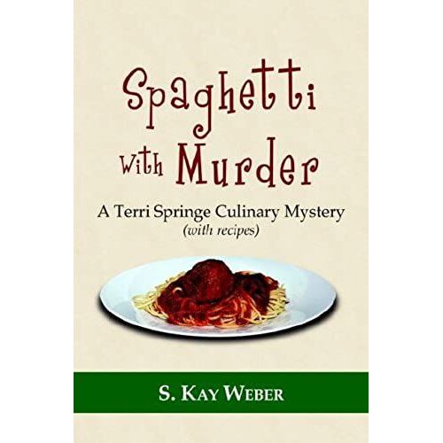 Spaghetti With Murder: A Terri Springe Culinary Mystery (With Recipes) (Terri Springe Culinary Mysteries (Hardcover))