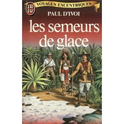 Voyages Excentriques Tome 3 - Les Semeurs De Glace