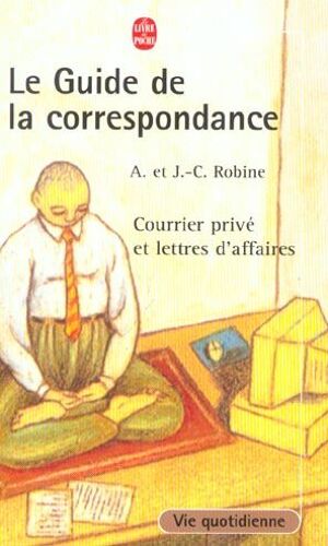Guide De La Correspondance - Courrier Prive Et Lettres D'affaires