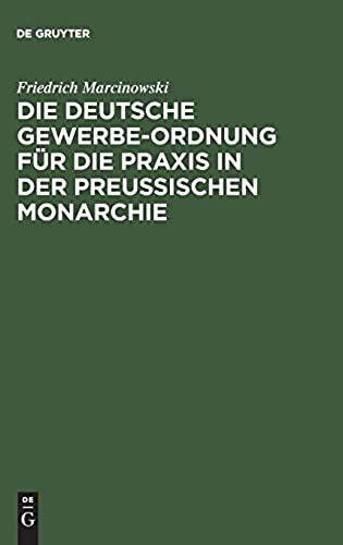 Die Deutsche Gewerbe-Ordnung Für Die Praxis In Der Preußischen Monarchie