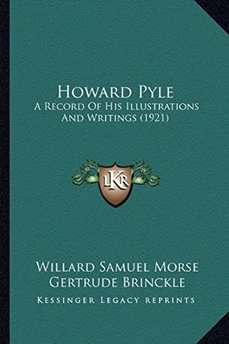 Howard Pyle: A Record Of His Illustrations And Writings (1921)