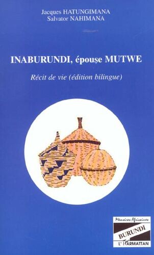 Inaburundi, Épouse Mutwe - Récit De Vie