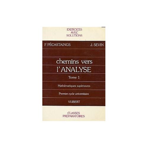 Chemins Vers L'analyse Tome 1 - Chemins Vers L'analyse