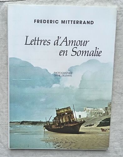 Frédéric Mitterrand, Lettres D'Amour En Somalie, Editions Du Regard - Paris, 1985