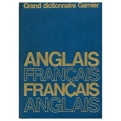Grand Dictionnaire Garnier Anglais - Francais - Francais - Anglais