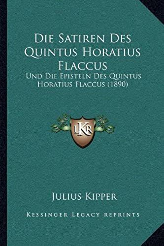 Die Satiren Des Quintus Horatius Flaccus: Und Die Episteln Des Quintus Horatius Flaccus (1890)