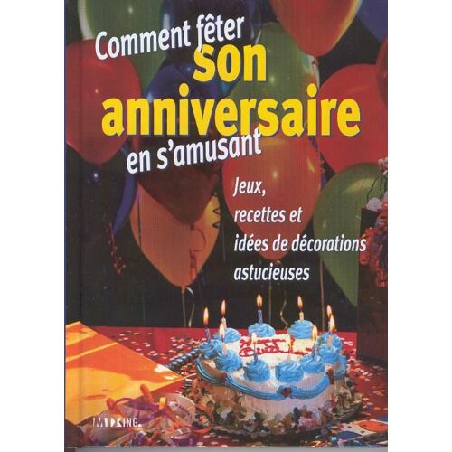 Comment Feter Son Anniversaire En S' Amusant