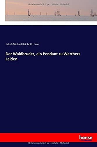 Der Waldbruder, Ein Pendant Zu Werthers Leiden