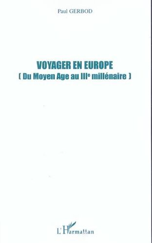 Voyager En Europe (Du Moyen Age Au Iiie Millénaire)