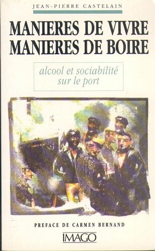 Manieres De Vivre, Manieres De Boire - Alcool Et Sociabilite Sur Le Port