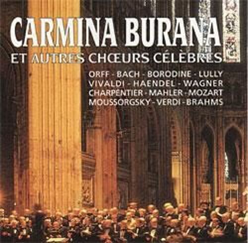 Carmina Burana & Autres Choeurs Celebres