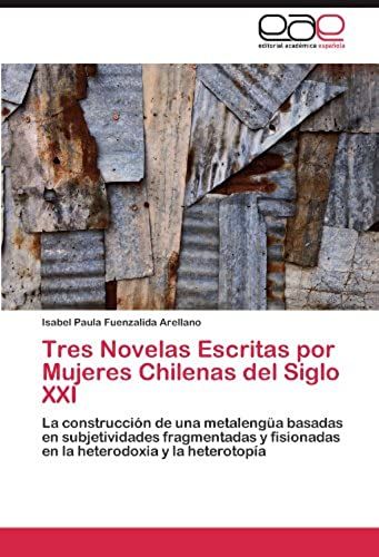 Tres Novelas Escritas Por Mujeres Chilenas Del Siglo Xxi