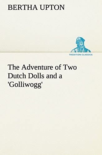 The Adventure Of Two Dutch Dolls And A 'golliwogg'