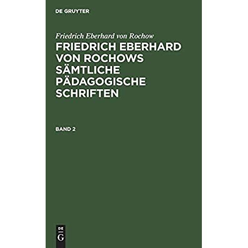 Friedrich Eberhard Von Rochow: Friedrich Eberhard Von Rochows Sämtliche Pädagogische Schriften. Band 2