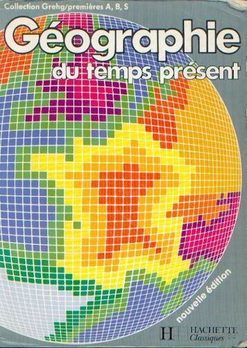 Géographie Du Temps Présent - 1res A, B, S