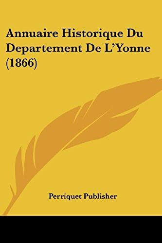 Annuaire Historique Du Departement De L'yonne (1866)