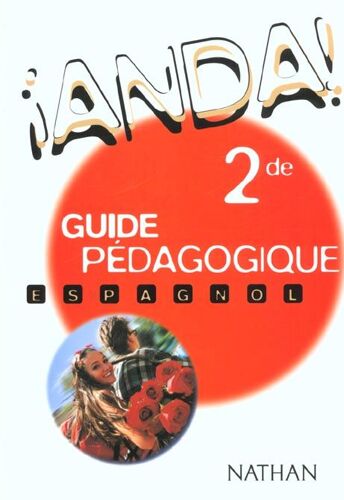 Espagnol 2e Anda ! - Guide Pédagogique