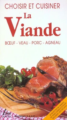 Choisir Et Cuisiner La Viande - Boeuf, Veau, Porc, Agneau