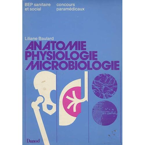 Anatomie, Physiologie, Microbiologie - B.E.P. Sanitaire Et Social, B.P. De Préparateurs En Pharmacie, Concours Paramédicaux